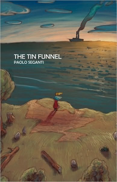 Cover for Seganti Paolo Seganti · The Tin Funnel (Gebundenes Buch) (2010)