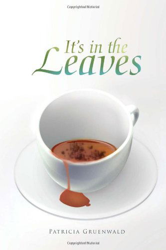 Cover for Patricia Gruenwald · It's in the Leaves (Hardcover Book) (2010)