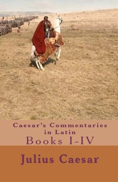 Caesar's Commentaries in Latin - Julius Caesar - Bøker - Createspace - 9781453887950 - 18. oktober 2010