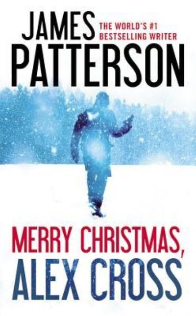 Merry Christmas, Alex Cross - James Patterson - Books - Grand Central Publishing - 9781455544950 - November 29, 2016