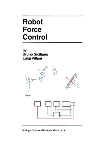 Cover for Bruno Siciliano · Robot Force Control - The Springer International Series in Engineering and Computer Science (Pocketbok) [1999 edition] (2013)