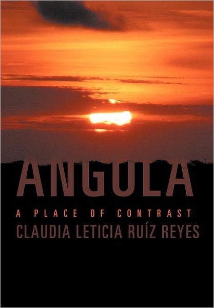 Cover for Claudia Leticia Ruíz Reyes · Angola: a Place of Contrast (Hardcover Book) (2012)