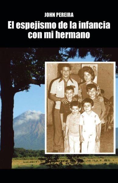 Cover for John Pereira · El Espejismo De La Infancia Con Mi Hermano (Paperback Book) (2013)