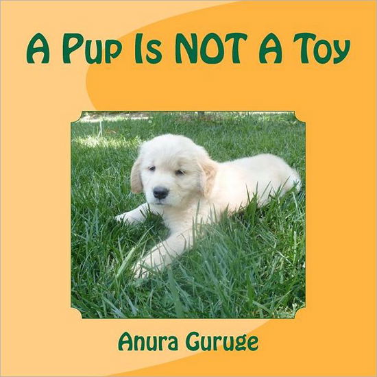 Cover for Anura Guruge · A Pup is Not a Toy (Paperback Book) (2011)