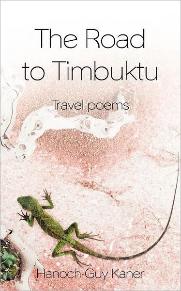 Cover for Hanoch Guy Kaner · The Road to Timbuktu: Travel Poems (Paperback Book) (2012)