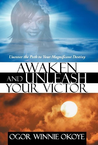 Cover for Ogor Winnie Okoye · Awaken and Unleash Your Victor: Uncover the Path to Your Magnificent Destiny (Gebundenes Buch) (2012)