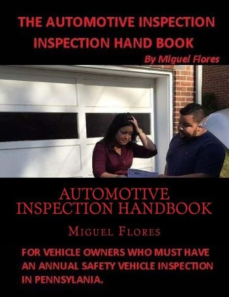 Cover for Miguel Flores · Automotive Inspection Handbook: the Handbook for Automotive Inspection Designed for Consumers (Paperback Book) (2014)