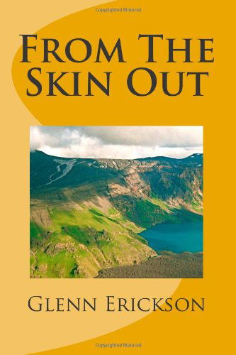 Cover for Glenn Erickson · From the Skin out (Volume 1) (Taschenbuch) (2012)