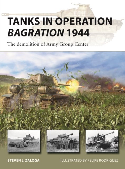 Tanks in Operation Bagration 1944: The demolition of Army Group Center - New Vanguard - Zaloga, Steven J. (Author) - Livros - Bloomsbury Publishing PLC - 9781472853950 - 25 de maio de 2023