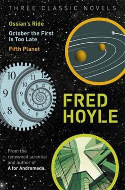 Cover for Fred Hoyle · Three Classic Novels: Ossian's Ride, October the First Is Too Late, Fifth Planet - Fred Hoyle's World of Science Fiction (Taschenbuch) (2016)