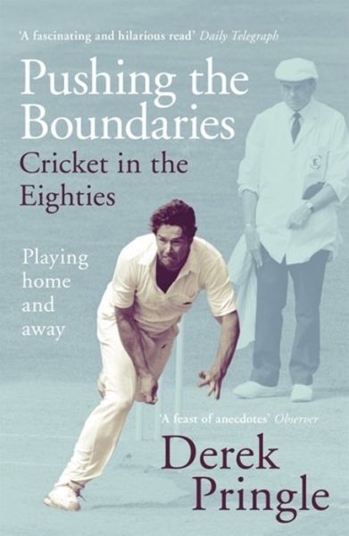 Cover for Derek Pringle · Pushing the Boundaries: Cricket in the Eighties: The Perfect Gift Book for Cricket Fans (Paperback Book) (2019)