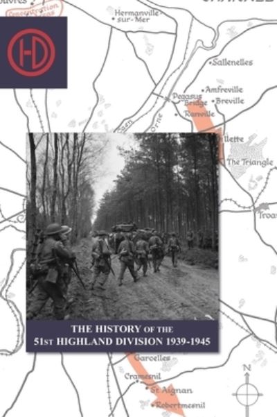 Cover for J B Salmond · THE HISTORY OF THE 51st HIGHLAND DIVISION 1939-1945 (Hardcover Book) (2022)