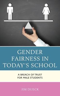 Cover for Jim Dueck · Gender Fairness in Today's School: A Breach of Trust for Male Students (Hardcover Book) (2017)