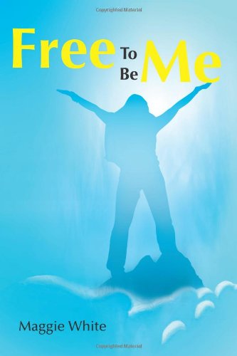 Cover for Maggie White · Free to Be Me (Paperback Book) (2012)