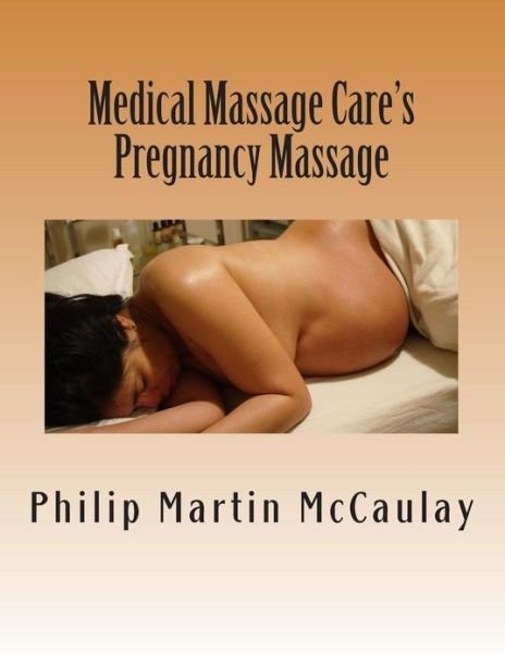 Cover for Philip Martin Mccaulay · Medical Massage Care's Pregnancy Massage (Paperback Bog) (2012)