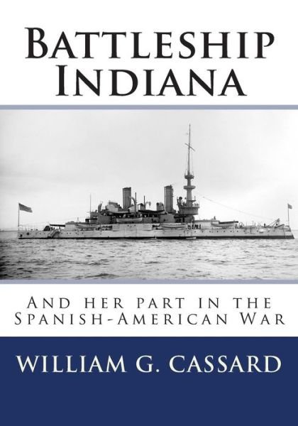 Cover for Ch William G Cassard Usn · Battleship Indiana: and Her Part in the Spanish-american War (Paperback Book) (2012)