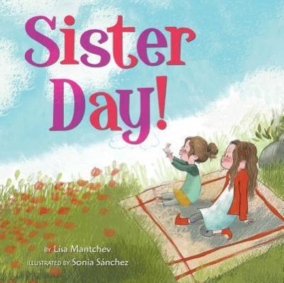 Cover for Lisa Mantchev · Sister Day! (Book) [First edition. edition] (2017)