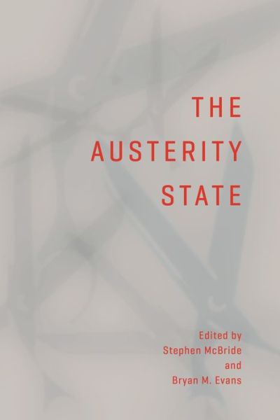 The Austerity State - Stephen Mcbride - Livros - University of Toronto Press - 9781487521950 - 31 de agosto de 2017