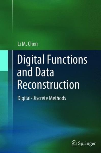 Cover for Li Chen · Digital Functions and Data Reconstruction: Digital-Discrete Methods (Paperback Bog) [2013 edition] (2015)