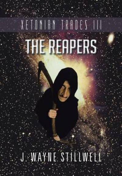 Cover for J Wayne Stillwell · Xetonian Trades Iii: the Reapers (Gebundenes Buch) (2013)