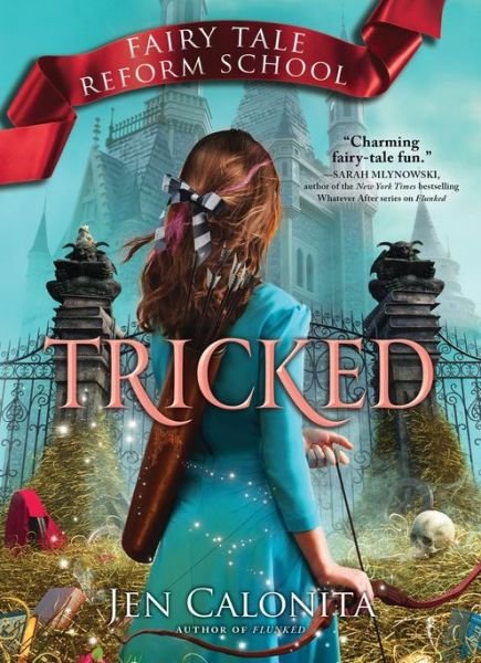 Cover for Jen Calonita · Tricked: Fairy Tale Reform School - Fairy Tale Reform School (Hardcover Book) (2017)