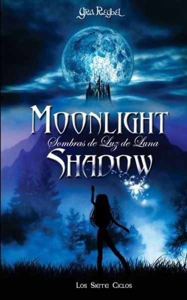 Cover for Yra Reybel · Moonlight Shadow 1: Los Siete Ciclos (Taschenbuch) (2013)