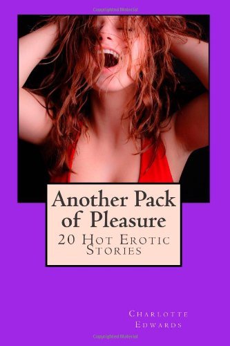 Another Pack of Pleasure: 20 Hot Erotic Stories - Charlotte J Edwards - Książki - CreateSpace Independent Publishing Platf - 9781494703950 - 16 grudnia 2013