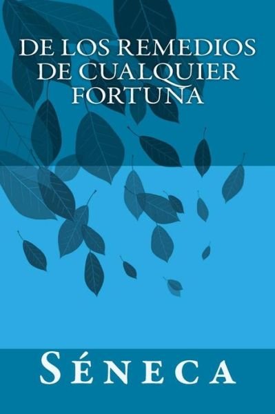 Cover for Séneca · De Los Remedios De Cualquier Fortuna (Paperback Bog) [Spanish edition] (2013)