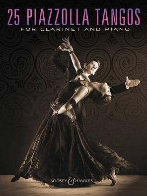 25 Piazzolla Tangos: for Clarinet and Piano. clarinet and piano. - Astor Piazzolla - Libros - Boosey & Hawkes, New York - 9781495061950 - 2 de diciembre de 2016