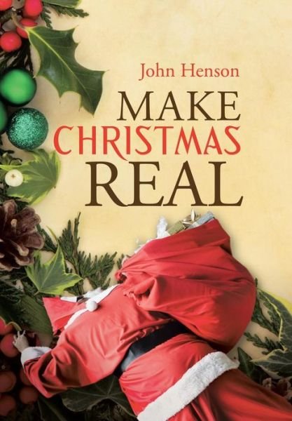 Cover for John Henson · Make Christmas Real (Hardcover Book) (2014)