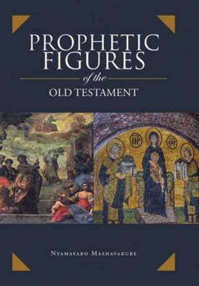 Cover for Nyamayabo Mashavakure · Prophetic Figures of the Old Testament (Hardcover bog) (2014)