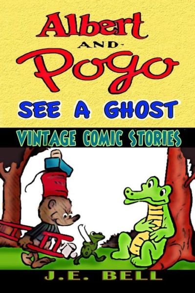 Albert and Pogo See a Ghost: a Funny Story for Kids - J E Bell - Books - Createspace - 9781497421950 - July 29, 2013