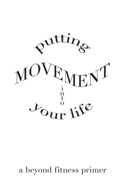 Cover for Maxine Sheets-johnstone · Putting Movement into Your Life: a Beyond Fitness Primer (Pocketbok) (2014)