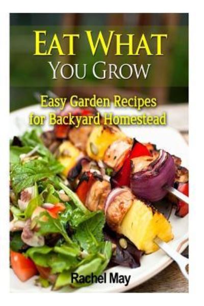 Cover for Rachel May · Eat What You Grow (Paperback Book) (2014)