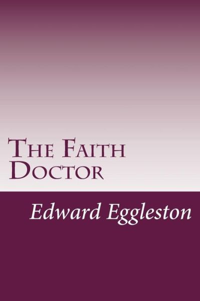 Cover for Edward Eggleston · The Faith Doctor (Paperback Book) (2014)