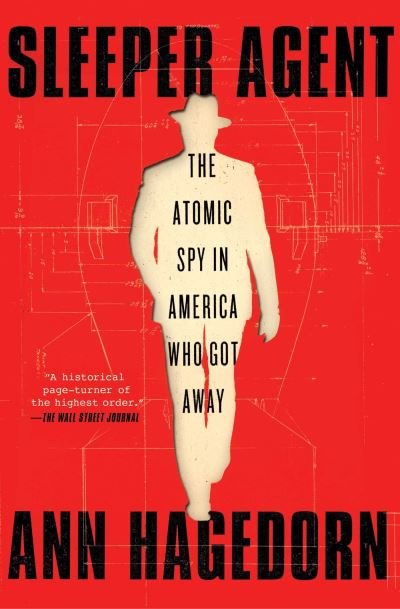 Cover for Ann Hagedorn · Sleeper Agent: The Atomic Spy in America Who Got Away (Paperback Book) (2022)