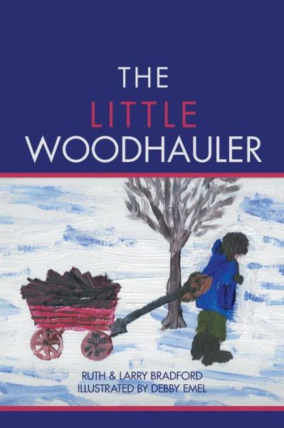 The Little Woodhauler - Ruth Bradford - Livros - Xlibris Corporation - 9781503588950 - 19 de agosto de 2015