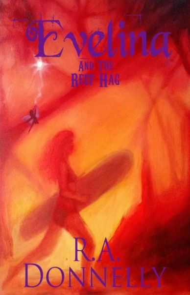 Evelina and the Reef Hag - R a Donnelly - Bøger - Createspace - 9781505878950 - 10. januar 2015