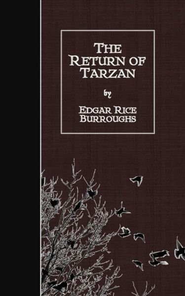 The Return of Tarzan - Edgar Rice Burroughs - Bücher - Createspace - 9781508455950 - 12. Februar 2015