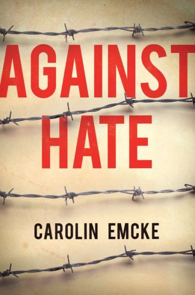 Cover for Carolin Emcke · Against Hate (Hardcover Book) (2019)