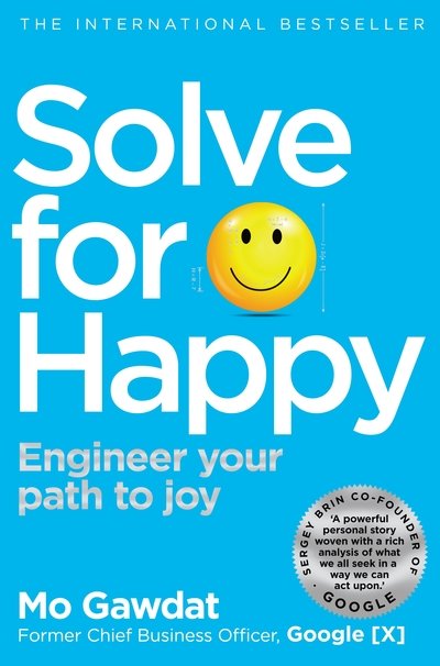 Solve For Happy: Engineer Your Path to Joy - Mo Gawdat - Livros - Pan Macmillan - 9781509809950 - 10 de janeiro de 2019