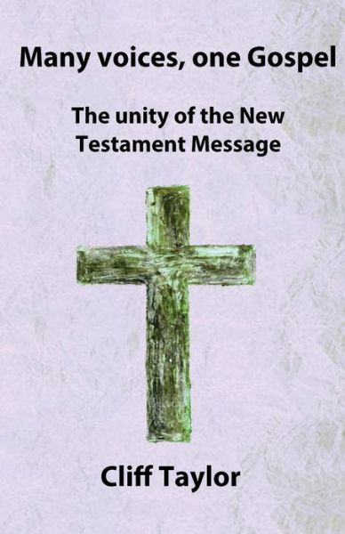 Cover for Cliff Taylor · Many Voices, One Gospel: the Unity of the New Testament Message (Taschenbuch) (2015)