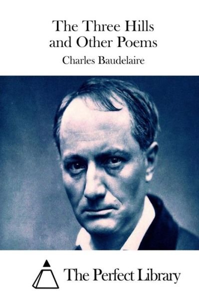 Cover for Charles P Baudelaire · The Three Hills and Other Poems (Pocketbok) (2015)