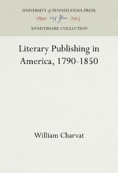 Cover for William Charvat · Literary Publishing in America, 1790-1850 (Hardcover Book) (1959)