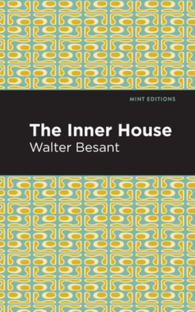 The Inner House - Mint Editions - Walter Besant - Libros - Graphic Arts Books - 9781513206950 - 23 de septiembre de 2021