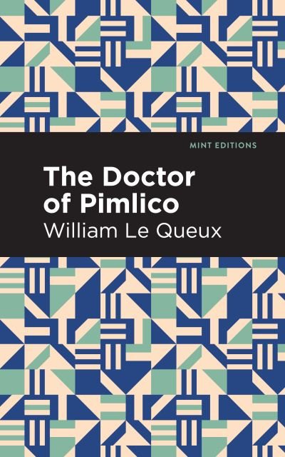 Cover for William Le Queux · The Doctor of Pimlico - Mint Editions (Paperback Book) (2021)