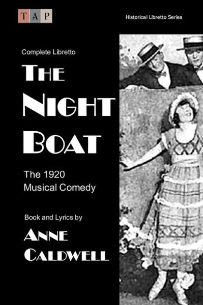 Cover for Anne Caldwell · The Night Boat: the 1920 Musical Comedy: Complete Libretto (Taschenbuch) (2015)