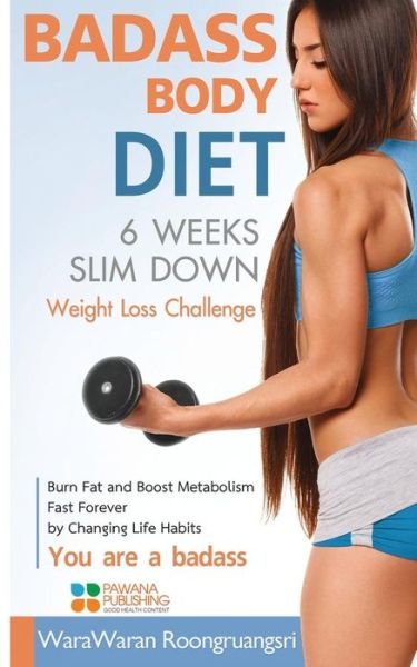 Cover for Warawaran Roongruangsri · Badass Body Diet 6 Weeks Slim Down (Paperback Book) (2015)