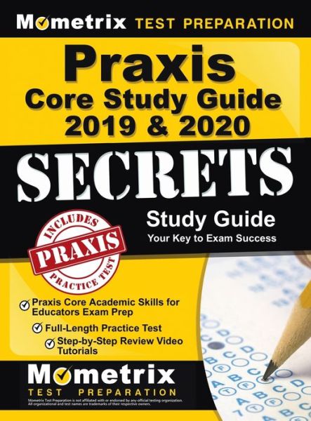 Cover for Mometrix Teacher Certification Test Team · Praxis Core Study Guide 2019 &amp; 2020 Secrets - Praxis Core Academic Skills for Educators Exam Prep, Full-Length Practice Test, Step-By-Step Review Vide (Hardcover Book) (2019)