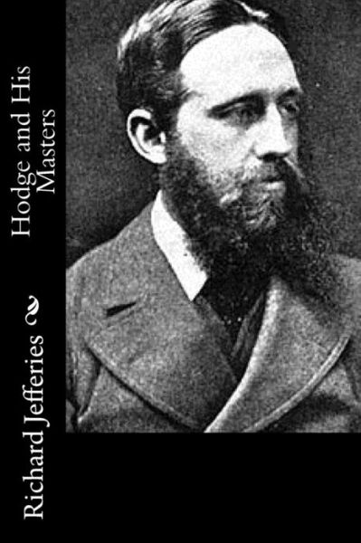 Hodge and His Masters - Richard Jefferies - Books - Createspace - 9781517534950 - September 26, 2015